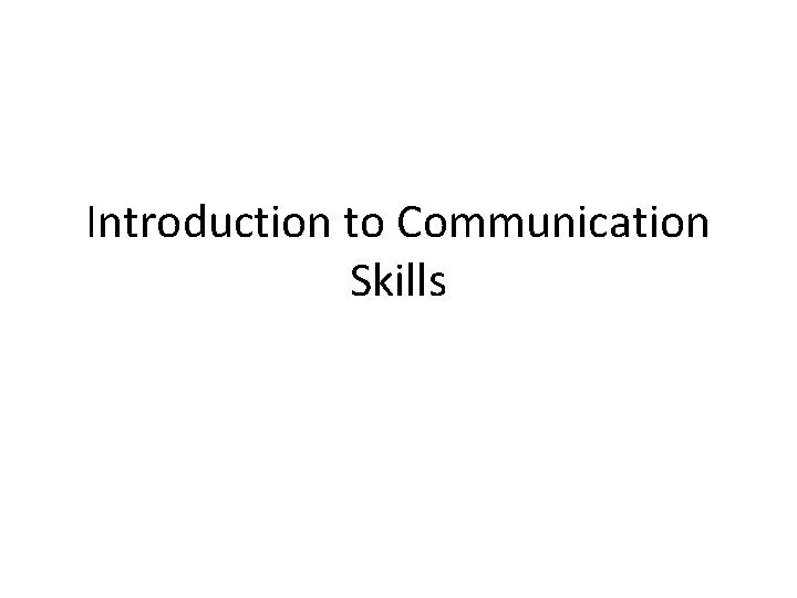 Introduction to Communication Skills 