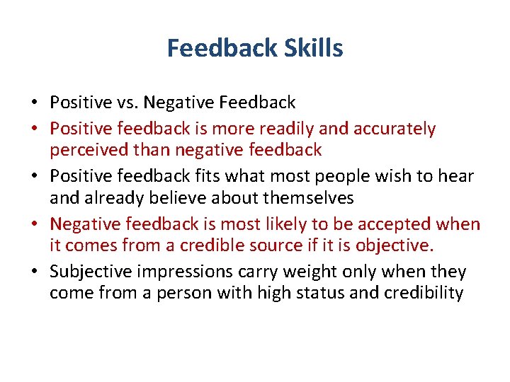 Feedback Skills • Positive vs. Negative Feedback • Positive feedback is more readily and