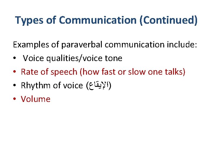 Types of Communication (Continued) Examples of paraverbal communication include: • Voice qualities/voice tone •