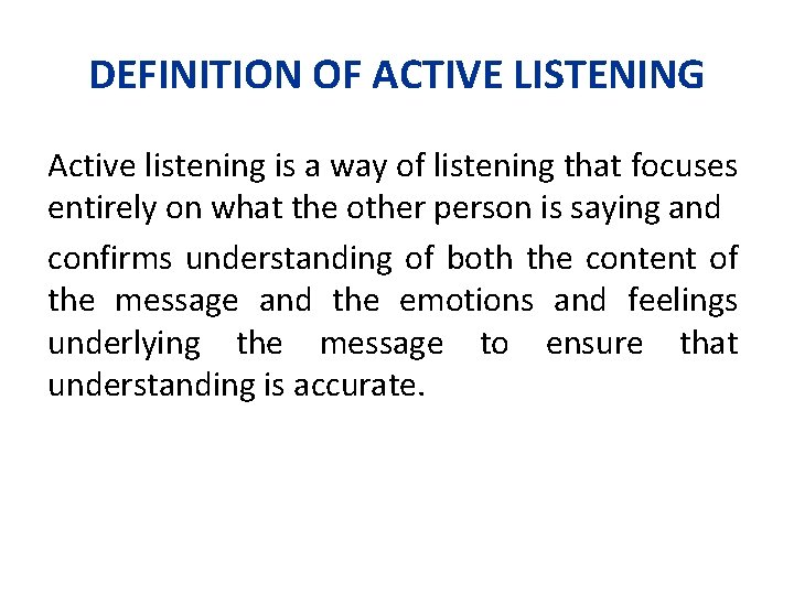DEFINITION OF ACTIVE LISTENING Active listening is a way of listening that focuses entirely DEFINITION OF ACTIVE LISTENING Active listening is a way of listening that focuses entirely