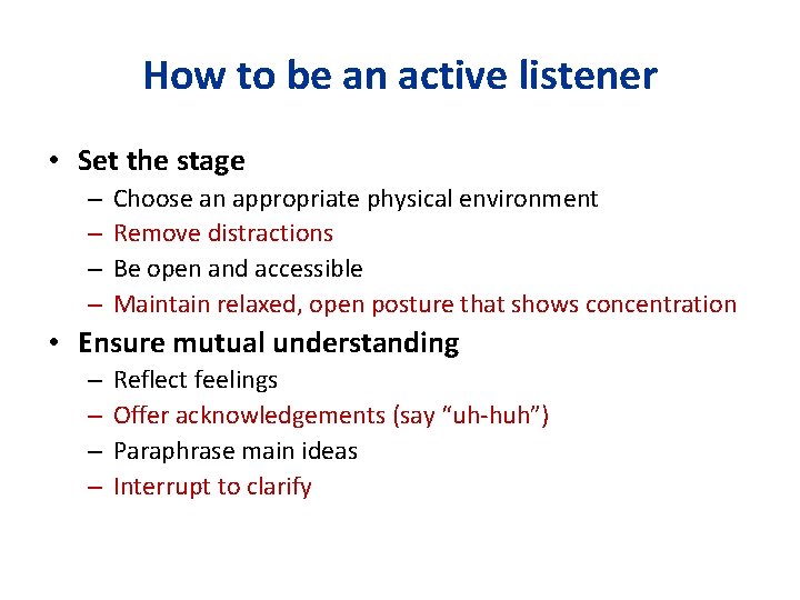 How to be an active listener • Set the stage – – Choose an