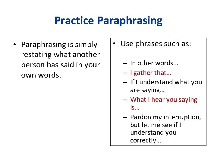 Practice Paraphrasing • Paraphrasing is simply restating what another person has said in your Practice Paraphrasing • Paraphrasing is simply restating what another person has said in your