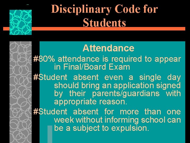 Disciplinary Code for Students Attendance #80% attendance is required to appear in Final/Board Exam