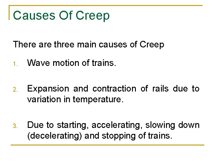 Causes Of Creep There are three main causes of Creep 1. Wave motion of