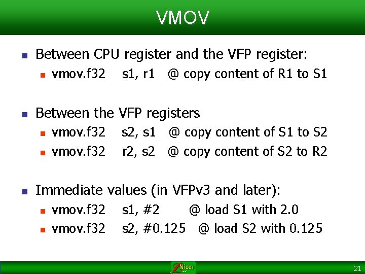 VMOV n Between CPU register and the VFP register: n n s 1, r