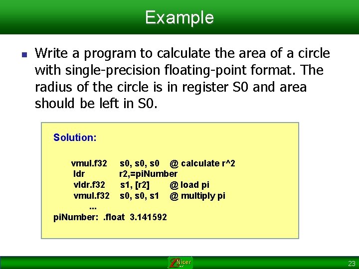 Example n Write a program to calculate the area of a circle with single-precision