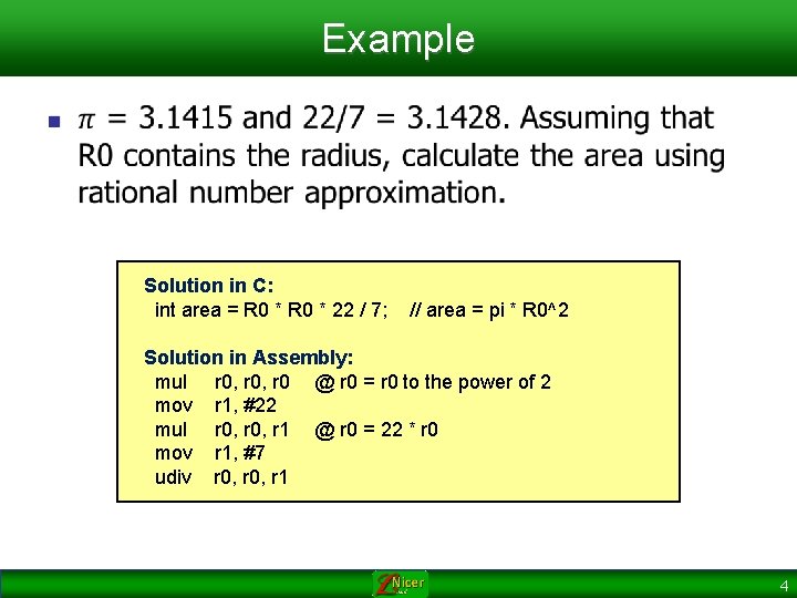 Example n Solution in C: int area = R 0 * 22 / 7;