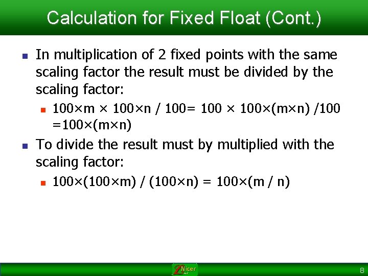 Calculation for Fixed Float (Cont. ) n In multiplication of 2 fixed points with