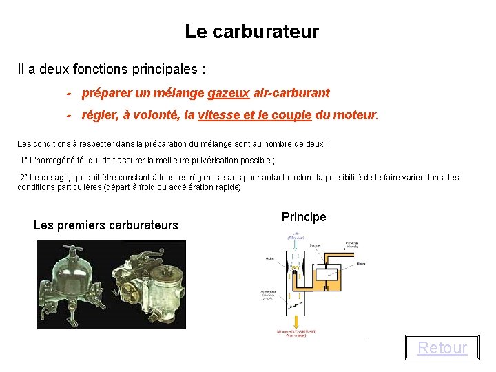 Le carburateur Il a deux fonctions principales : - préparer un mélange gazeux air-carburant