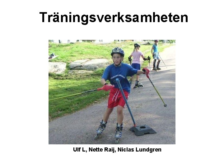 Träningsverksamheten Ulf L, Nette Raij, Niclas Lundgren 