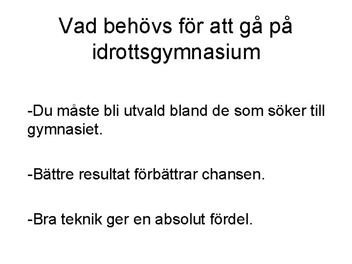 Vad behövs för att gå på idrottsgymnasium -Du måste bli utvald bland de som