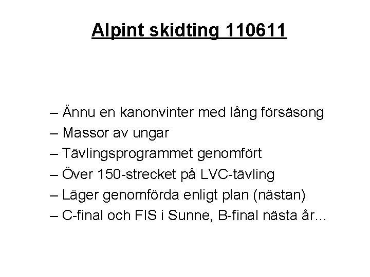 Alpint skidting 110611 – Ännu en kanonvinter med lång försäsong – Massor av ungar