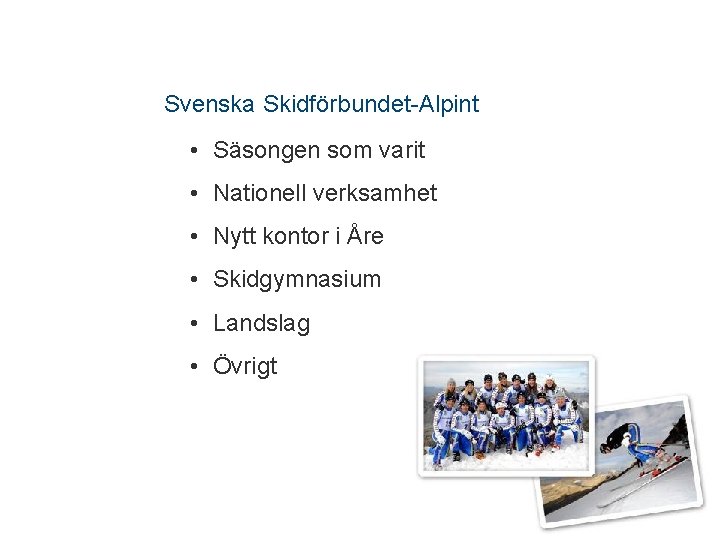 Svenska Skidförbundet-Alpint • Säsongen som varit • Nationell verksamhet • Nytt kontor i Åre
