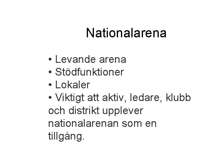 Nationalarena • Levande arena • Stödfunktioner • Lokaler • Viktigt att aktiv, ledare, klubb