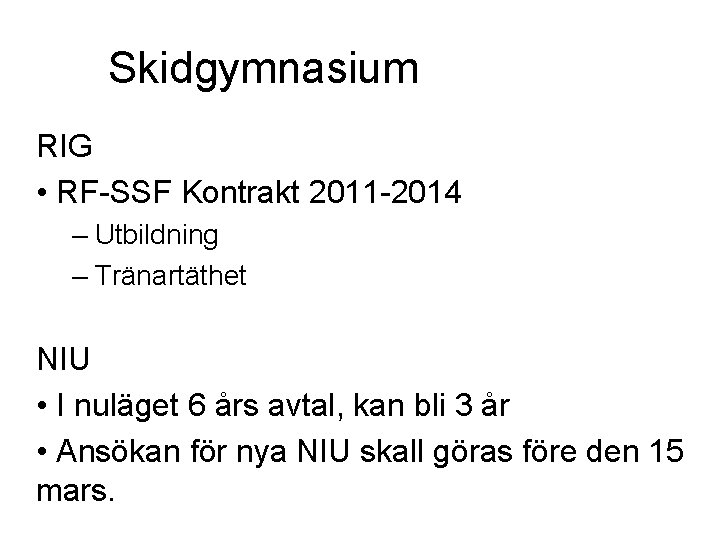 Skidgymnasium RIG • RF-SSF Kontrakt 2011 -2014 – Utbildning – Tränartäthet NIU • I