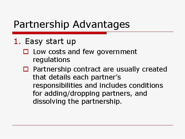 Partnership Advantages 1. Easy start up o Low costs and few government regulations o