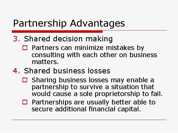 Partnership Advantages 3. Shared decision making o Partners can minimize mistakes by consulting with