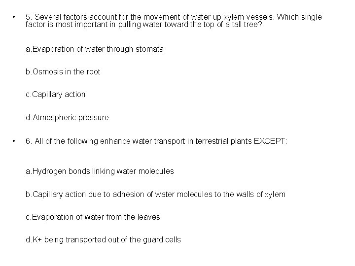  • 5. Several factors account for the movement of water up xylem vessels.