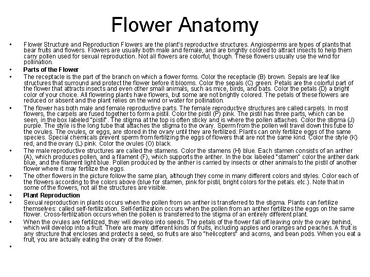 Flower Anatomy • • • Flower Structure and Reproduction Flowers are the plant's reproductive