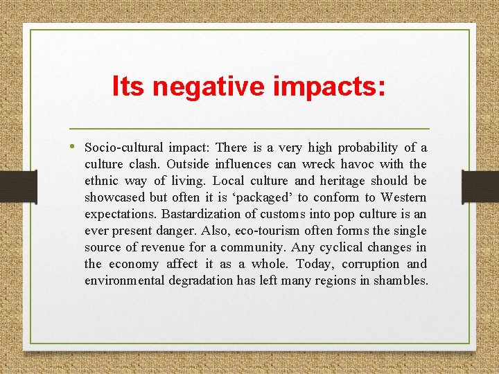 Its negative impacts: • Socio-cultural impact: There is a very high probability of a