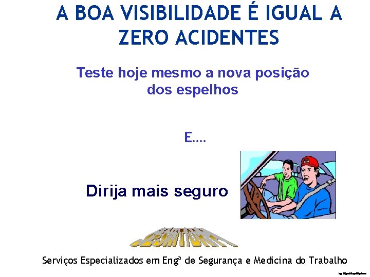 A BOA VISIBILIDADE É IGUAL A ZERO ACIDENTES Teste hoje mesmo a nova posição