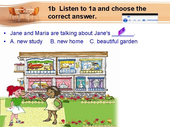 1 b Listen to 1 a and choose the correct answer. • Jane and 1 b Listen to 1 a and choose the correct answer. • Jane and