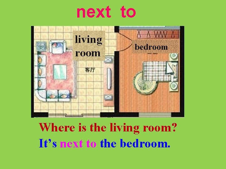 next to living room bedroom Where is the living room? It’s next to the next to living room bedroom Where is the living room? It’s next to the