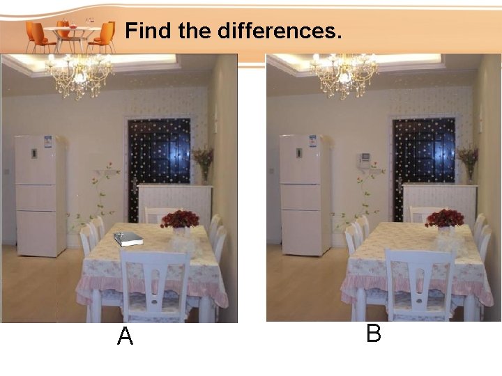 Find the differences. A B Find the differences. A B