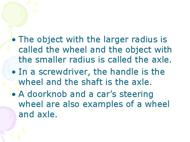  • The object with the larger radius is called the wheel and the