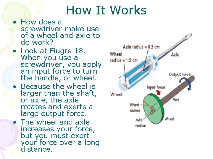 How It Works • How does a screwdriver make use of a wheel and