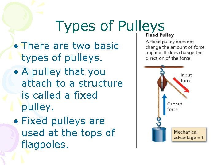 Types of Pulleys • There are two basic types of pulleys. • A pulley