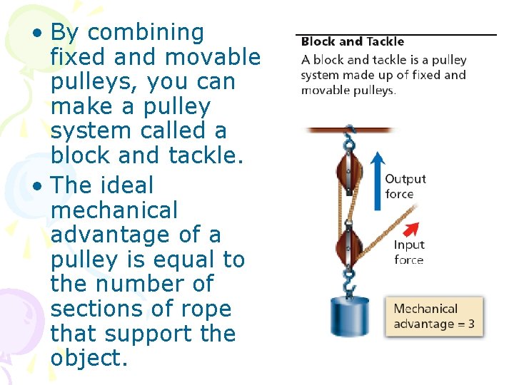 • By combining fixed and movable pulleys, you can make a pulley system