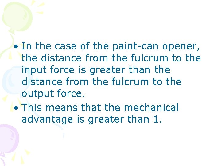  • In the case of the paint-can opener, the distance from the fulcrum
