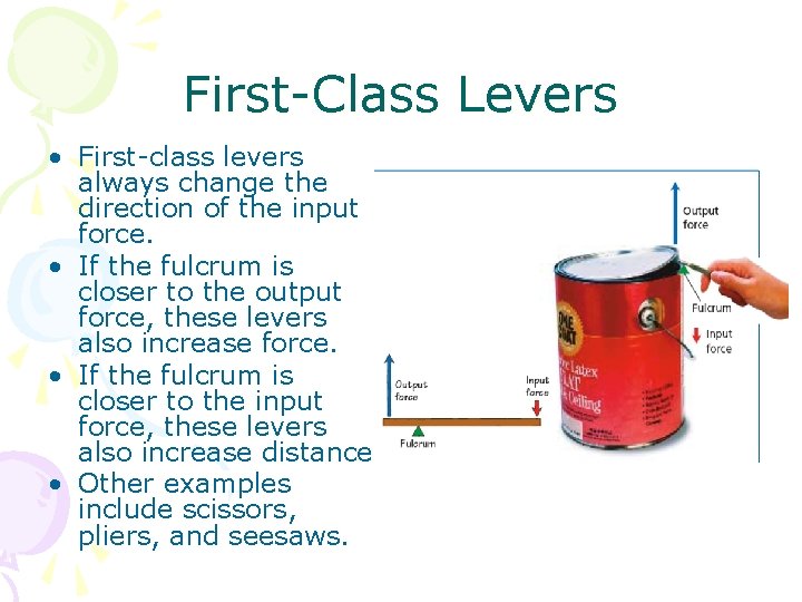 First-Class Levers • First-class levers always change the direction of the input force. •