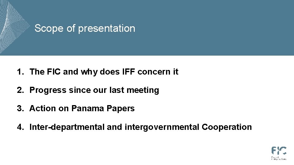 Scope of presentation 1. The FIC and why does IFF concern it 2. Progress