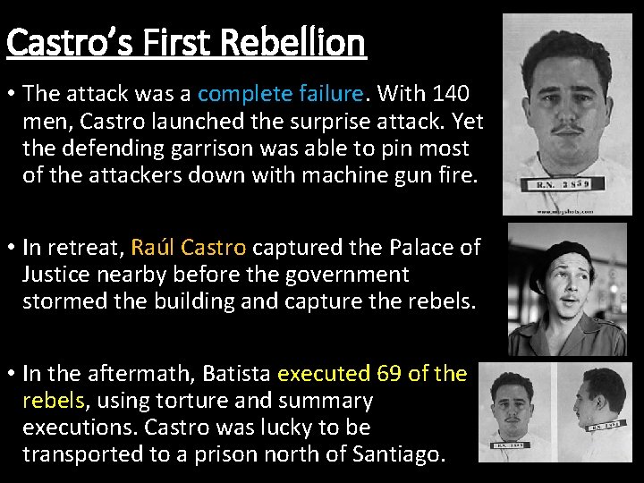 Castro’s First Rebellion • The attack was a complete failure. With 140 men, Castro