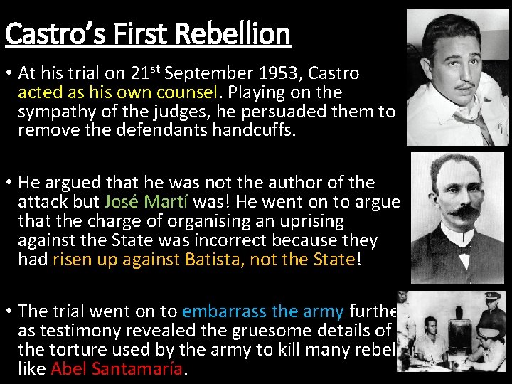 Castro’s First Rebellion • At his trial on 21 st September 1953, Castro acted