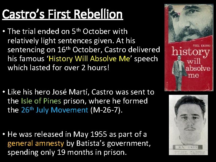 Castro’s First Rebellion • The trial ended on 5 th October with relatively light