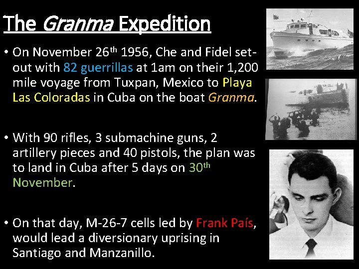 The Granma Expedition • On November 26 th 1956, Che and Fidel setout with
