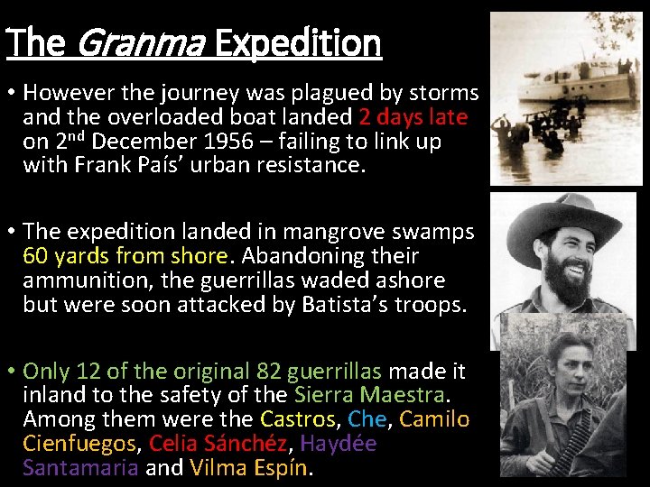 The Granma Expedition • However the journey was plagued by storms and the overloaded