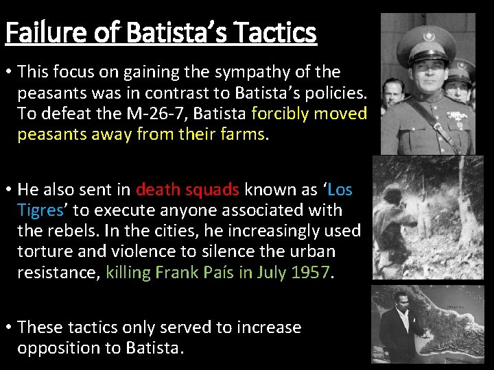 Failure of Batista’s Tactics • This focus on gaining the sympathy of the peasants