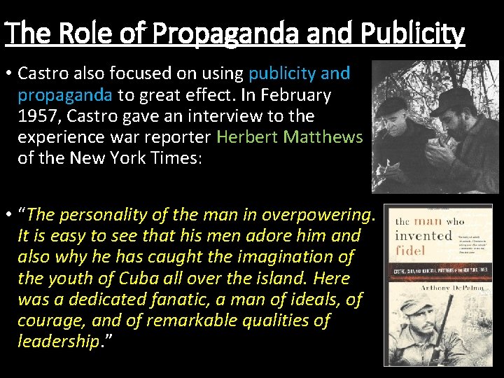 The Role of Propaganda and Publicity • Castro also focused on using publicity and