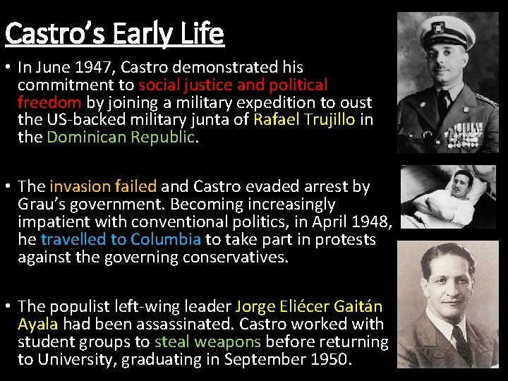 Castro’s Early Life • In June 1947, Castro demonstrated his commitment to social justice