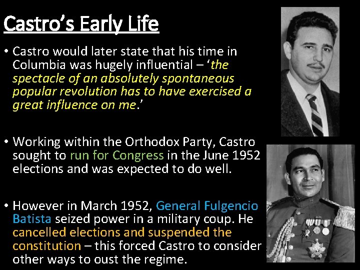 Castro’s Early Life • Castro would later state that his time in Columbia was