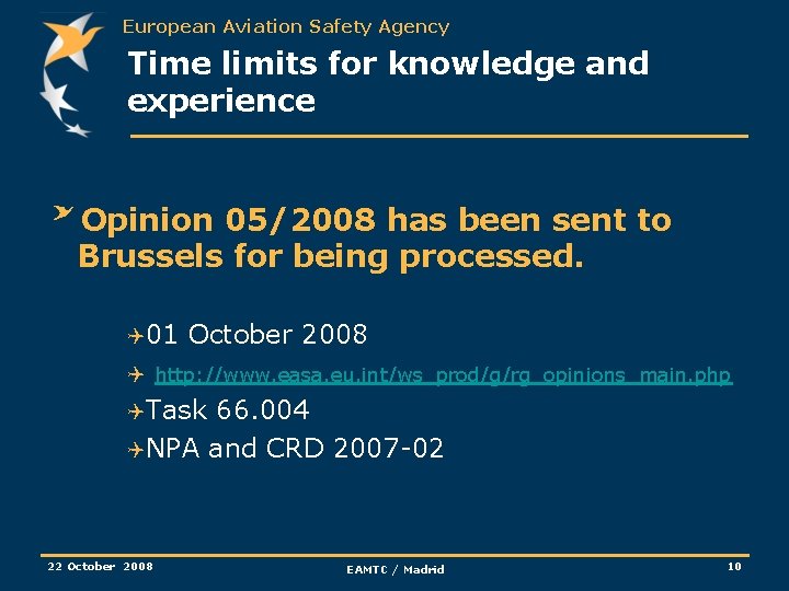 European Aviation Safety Agency Time limits for knowledge and experience Opinion 05/2008 has been