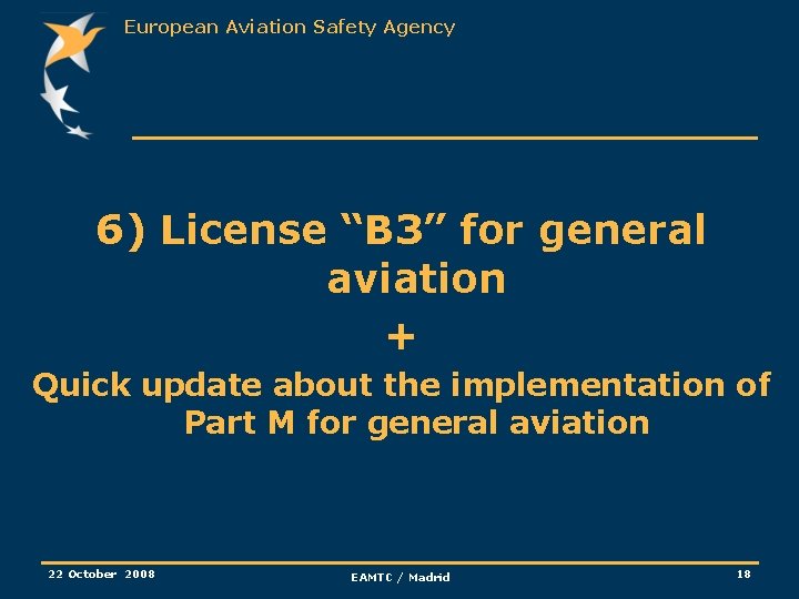 European Aviation Safety Agency 6) License “B 3” for general aviation + Quick update