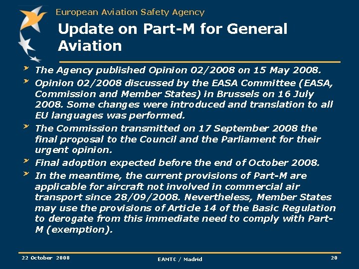 European Aviation Safety Agency Update on Part-M for General Aviation The Agency published Opinion