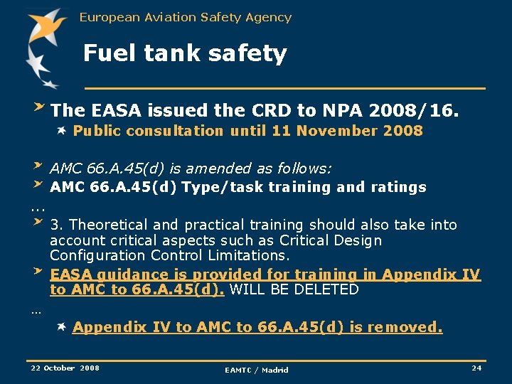 European Aviation Safety Agency Fuel tank safety The EASA issued the CRD to NPA