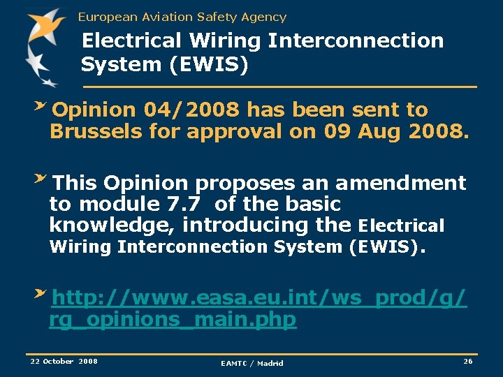 European Aviation Safety Agency Electrical Wiring Interconnection System (EWIS) Opinion 04/2008 has been sent