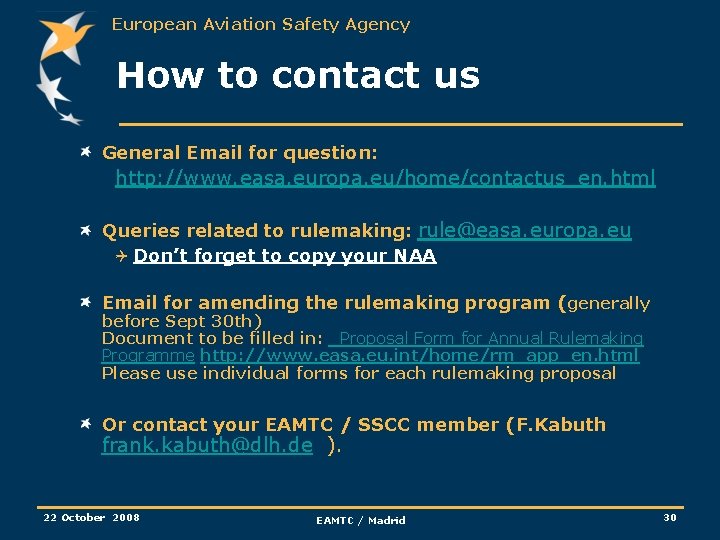 European Aviation Safety Agency How to contact us General Email for question: http: //www.